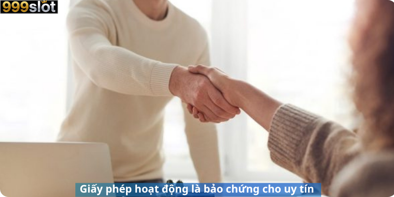 Giấy phép hoạt động là bảo chứng cho uy tín