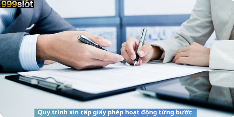 Quy trình xin cấp giấy phép hoạt động từng bước