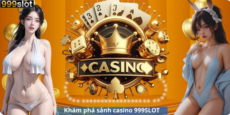 Khám phá sảnh casino 999SLOT