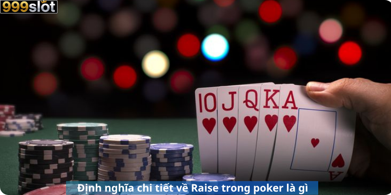 Định nghĩa chi tiết về Raise trong poker là gì