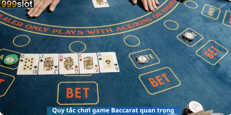 Quy tắc chơi game Baccarat quan trọng