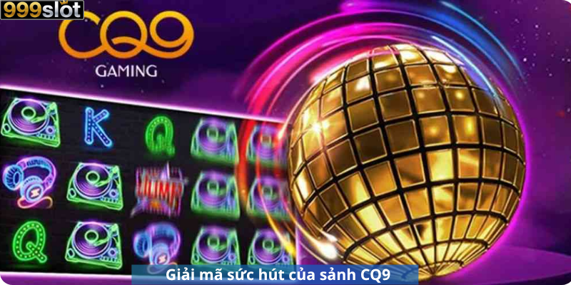 Giải mã sức hút của sảnh CQ9